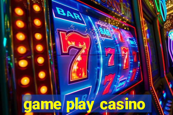 game play casino